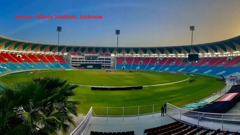 Venue—Ekana Stadium, Lucknow