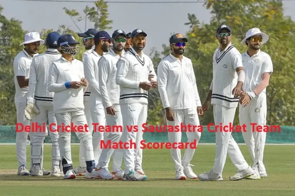 Delhi Cricket Team vs Saurashtra Cricket Team Match Scorecard
