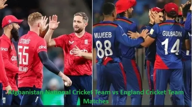 Afghanistan National Cricket Team vs England Cricket Team Matches