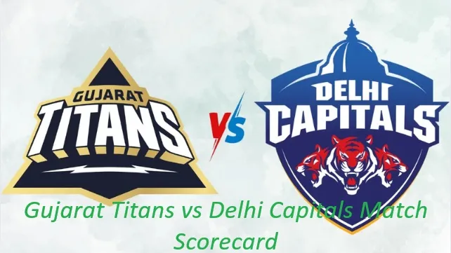 Gujarat Titans vs Delhi Capitals Match Scorecard